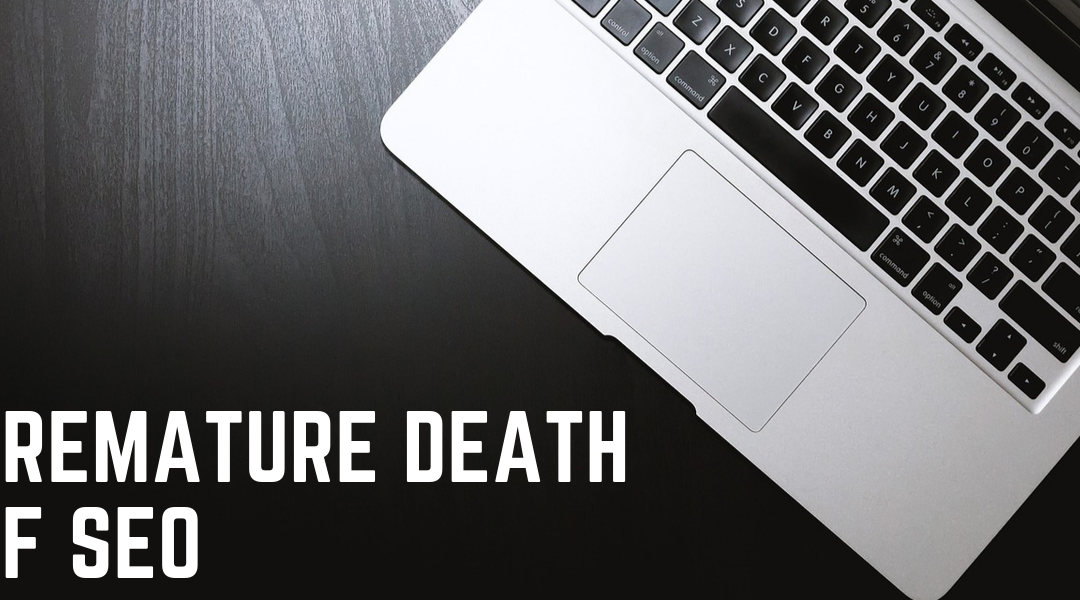 The Premature Death of SEO