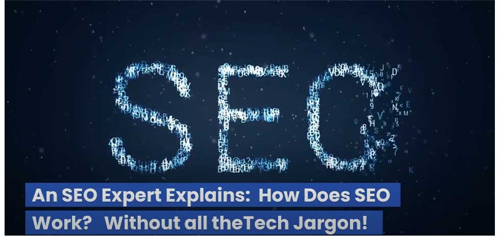 Graphic words SEO with subtitle SEO Expert Explains: How Does SEO work without all the Tech Jargon!